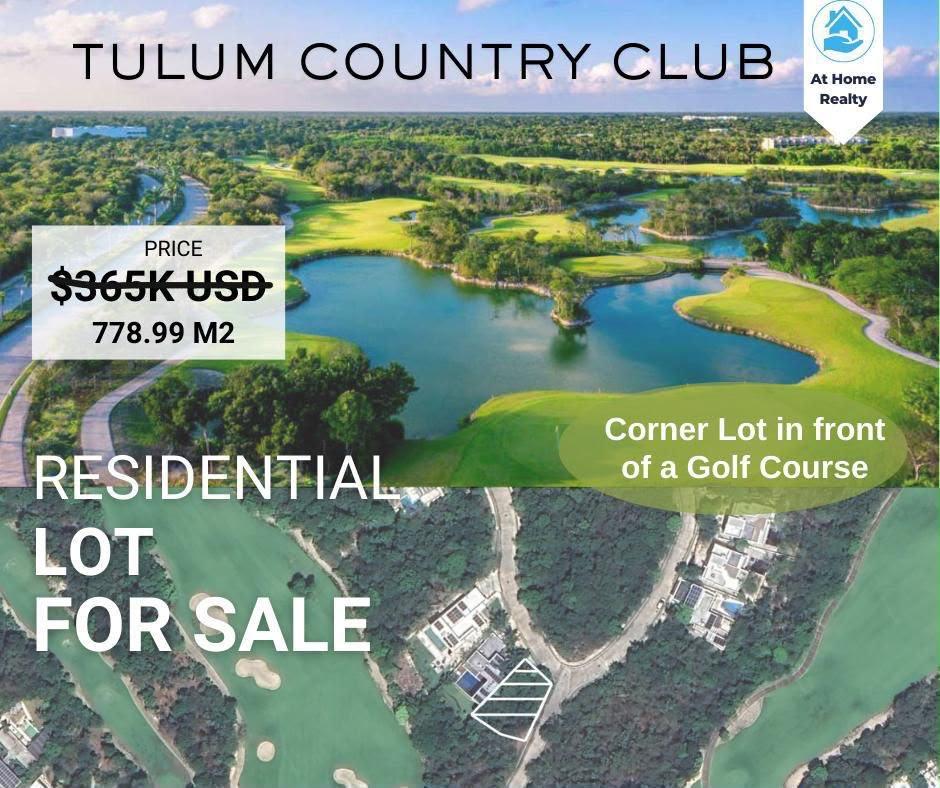 Oportunidad de lote residencial en esquina frente al campo de golf en Tulum Country Club. Terreno de 778.99 m2 con precio reducido a $305,000 USD.